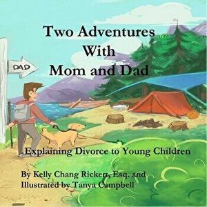 Two Adventures with Mom and Dad: Explaining Divorce to Young Children, Paperback - Kelly Chang Rickert imagine
