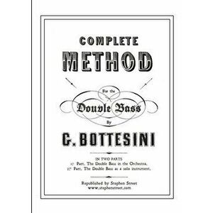 Complete Method for the Contre-Basse (Double Bass), Paperback - Giovanni Bottesini imagine