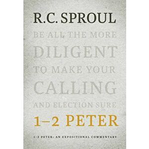 1-2 Peter: An Expositional Commentary, Hardcover - R. C. Sproul imagine
