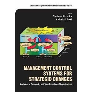 Management Control Systems for Strategic Changes: Applying to Dematurity and Transformation of Organizations, Hardcover - Shufuku Hiraoka imagine