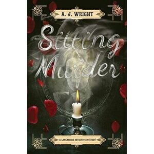 Sitting Murder, Paperback - A. J. Wright imagine