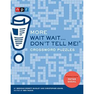 More Wait Wait...Don't Tell Me! Crossword Puzzles, Paperback - Chris Adams imagine