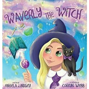 Waverly the Witch: A Magical Adventure for Children Ages 3-9, Hardcover - Angela Lindsey imagine