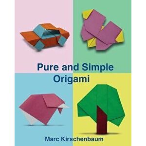 Pure and Simple Origami, Paperback - Marc Kirschenbaum imagine