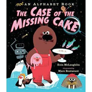 Not an Alphabet Book: The Case of the Missing Cake, Hardcover - Eoin McLaughlin imagine