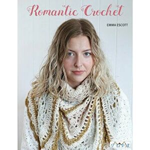 Romantic Crochet, Paperback - Emma Escott imagine