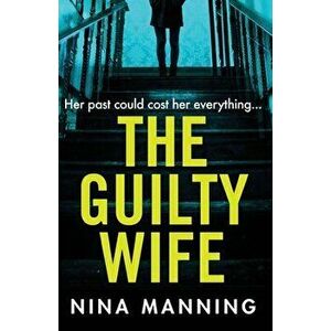 The Guilty Wife, Paperback - Nina Manning imagine