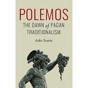 Polemos: The Dawn of Pagan Traditionalism, Paperback - Askr Svarte imagine