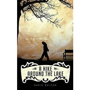 A Hike Around The Lake: My Story of John Wayne Gacy, Paperback - David Bolton imagine