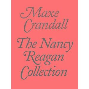 The Nancy Reagan Collection, Paperback - Maxe Crandall imagine