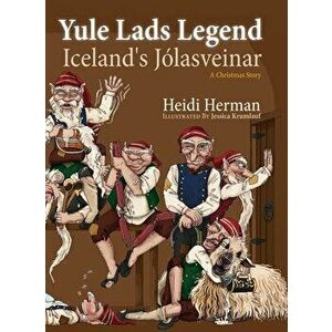 Yule Lads Legend: Iceland's Jólasveinar, Hardcover - Heidi Herman imagine