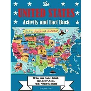 The United States Activity and Fact Book: 50 State Maps, Capitals, Animals, Birds, Flowers, Mottos, Cities, Population, Regions - *** imagine
