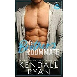 My Brother's Roommate, Paperback - Kendall Ryan imagine