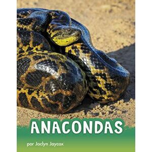 Anacondas, Hardcover - Jaclyn Jaycox imagine