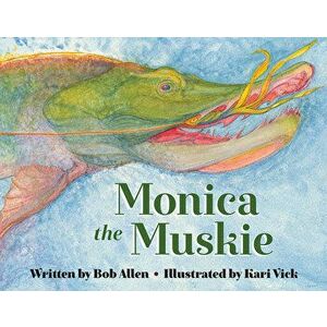 Monica the Muskie, Hardcover - Bob Allen imagine