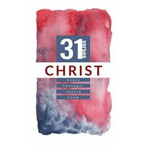 Christ: 31 Verses Every Teenager Should Know, Paperback - Iron Stream Media imagine