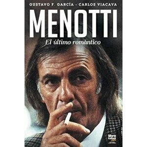 Menotti: El Último Romántico, Paperback - Carlos Viacava imagine