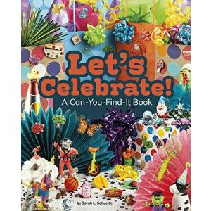 Let's Celebrate!: A Can-You-Find-It Book, Paperback - Sarah L. Schuette imagine