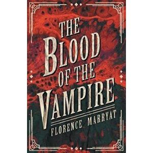 The Blood of the Vampire, Paperback - Florence Marryat imagine