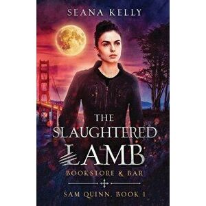 The Slaughtered Lamb Bookstore and Bar, Paperback - Seana Kelly imagine