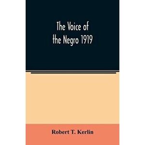 The voice of the Negro 1919, Paperback - Robert T. Kerlin imagine