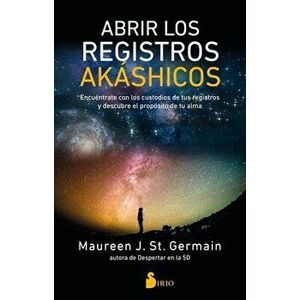 Abrir Los Registros Akashicos, Paperback - Maureen J. St Germain imagine