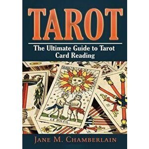 Tarot: The Ultimate Guide to Tarot Card, Paperback - Jane M. Chamberlain imagine