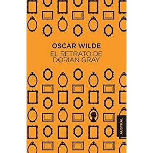 El Retrato de Dorian Gray, Paperback - Oscar Wilde Wilde imagine