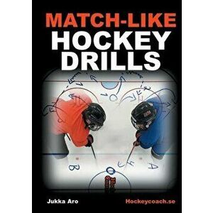 Match-like Hockey Drills, Paperback - Jukka Aro imagine