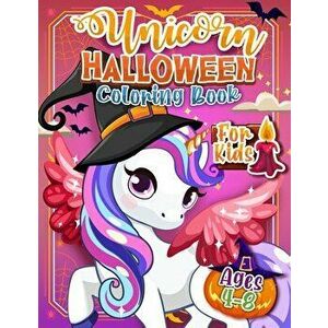 Unicorn Halloween Coloring Book For Kids Ages 4-8: A Cute and Not So Spooky Halloween Coloring Activity Book For Children - Happy Harper imagine