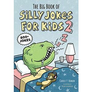 The Big Book of Silly Jokes for Kids 2: 800 Jokes, Paperback - Carole P. Roman imagine