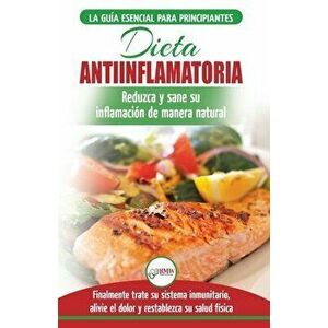 Dieta antiinflamatoria: Guía para principiantes para curar naturalmente su inflamación, tratar el sistema inmune, aliviar el dolor (Libro en e - Jenni imagine
