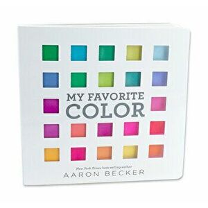 My Favorite Color: I Can Only Pick One?, Board book - Aaron Becker imagine