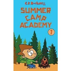 Summer Camp Academy, Paperback - C. K. Bushnell imagine