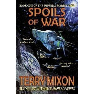 Spoils of War (Book 1 of The Imperial Marines Saga), Paperback - Terry Mixon imagine