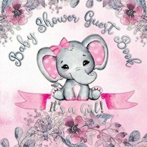 It's a Girl! Baby Shower Guest Book: Cute elephant tiny baby girl, ribbon and flowers with letters watercolor pink floral theme - Casiope Tamore imagine