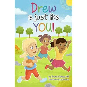 Drew Is Just Like You!, Paperback - Brandi Wallace-Gill imagine