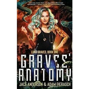 Graves' Anatomy: Book One of the Luna Graves Series, Paperback - Jace Anderson imagine