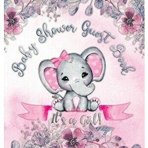 It's a Girl! Baby Shower Guest Book: Cute elephant tiny baby girl, ribbon and flowers with letters watercolor pink floral theme hardback - Casiope Tam imagine