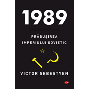 1989. Prabusirea Imperiului Sovietic - Victor Sebestyen imagine