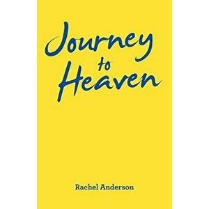 Journey to Heaven, Paperback - Rachel Anderson imagine