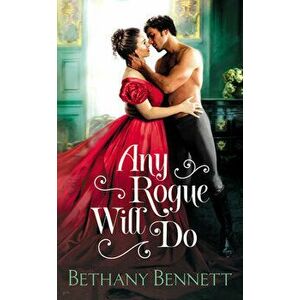 Any Rogue Will Do, Paperback - Bethany Bennett imagine