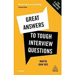 Great Answers to Tough Interview Questions: Your Comprehensive Job Search Guide with Over 200 Practice Interview Questions - Martin John Yate imagine