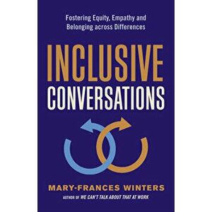 Inclusive Conversations: Fostering Equity, Empathy, and Belonging Across Differences, Paperback - Mary-Frances Winters imagine