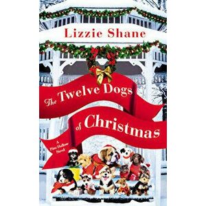The Twelve Dogs of Christmas, Paperback - Lizzie Shane imagine