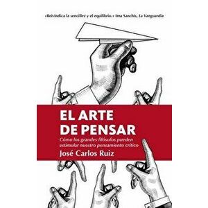 El Arte de Pensar, Paperback - Jose Carlos Ruiz imagine