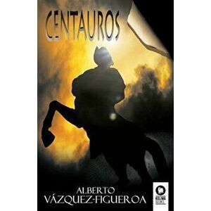 Centauros, Paperback - Alberto Vázquez-Figueroa imagine