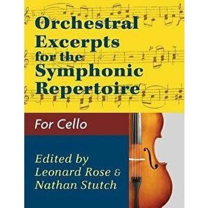Orchestral Excerpts Volume 1 Cello edited by Leonard Rose and Nathan Stutch, Paperback - Nathan Stutch imagine