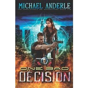 One Bad Decision: An Urban Fantasy Action Adventure, Paperback - Michael Anderle imagine