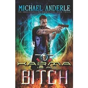 Karma Is A Bitch: An Urban Fantasy Action Adventure, Paperback - Michael Anderle imagine